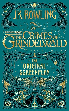 Fantastic Beasts: The Crimes of Grindelwald ― The Original Screenplay
